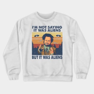 It Was Aliens Crewneck Sweatshirt